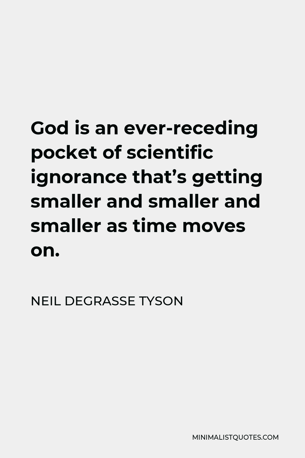 Neil DeGrasse Tyson Quote God Is An Ever Receding Pocket Of Scientific