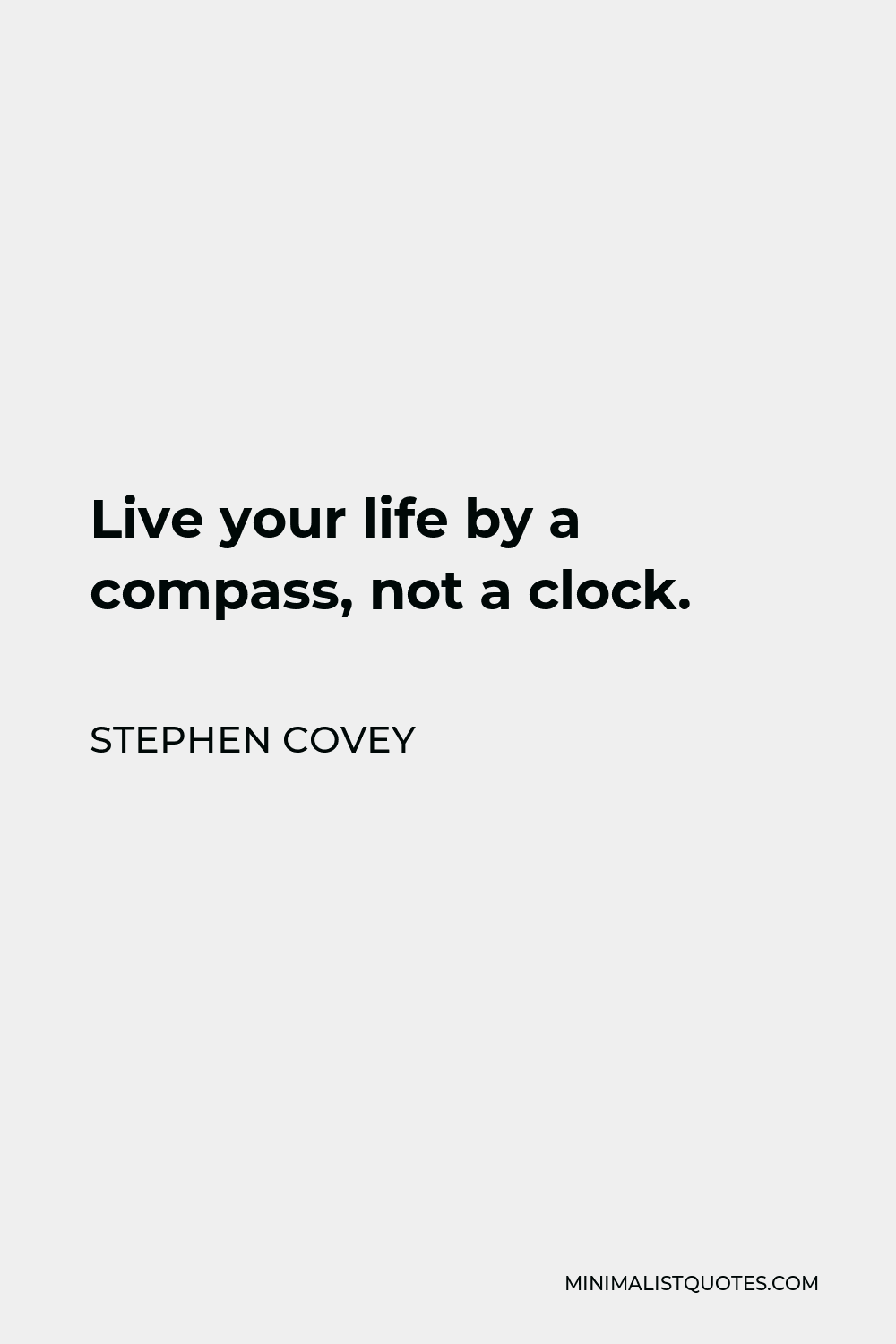 Stephen Covey Quote Live Your Life By A Compass Not A Clock