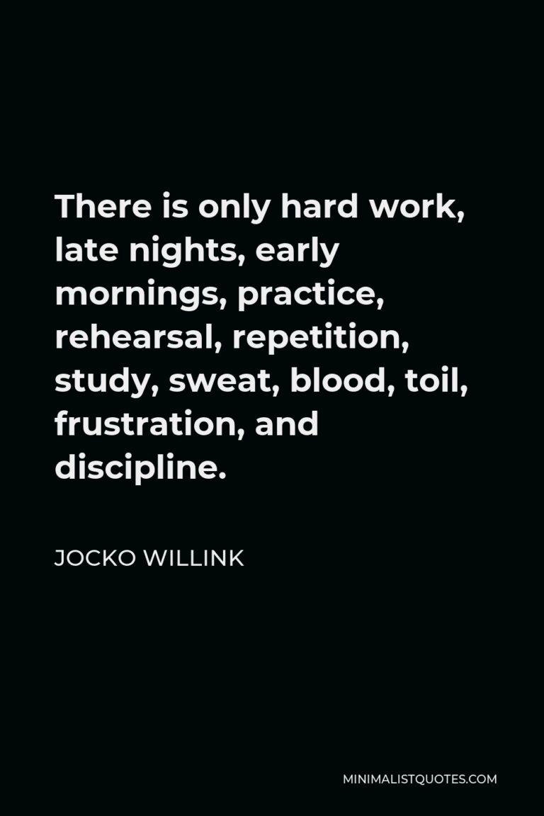 Jocko Willink Quote There Is Only Hard Work Late Nights Early