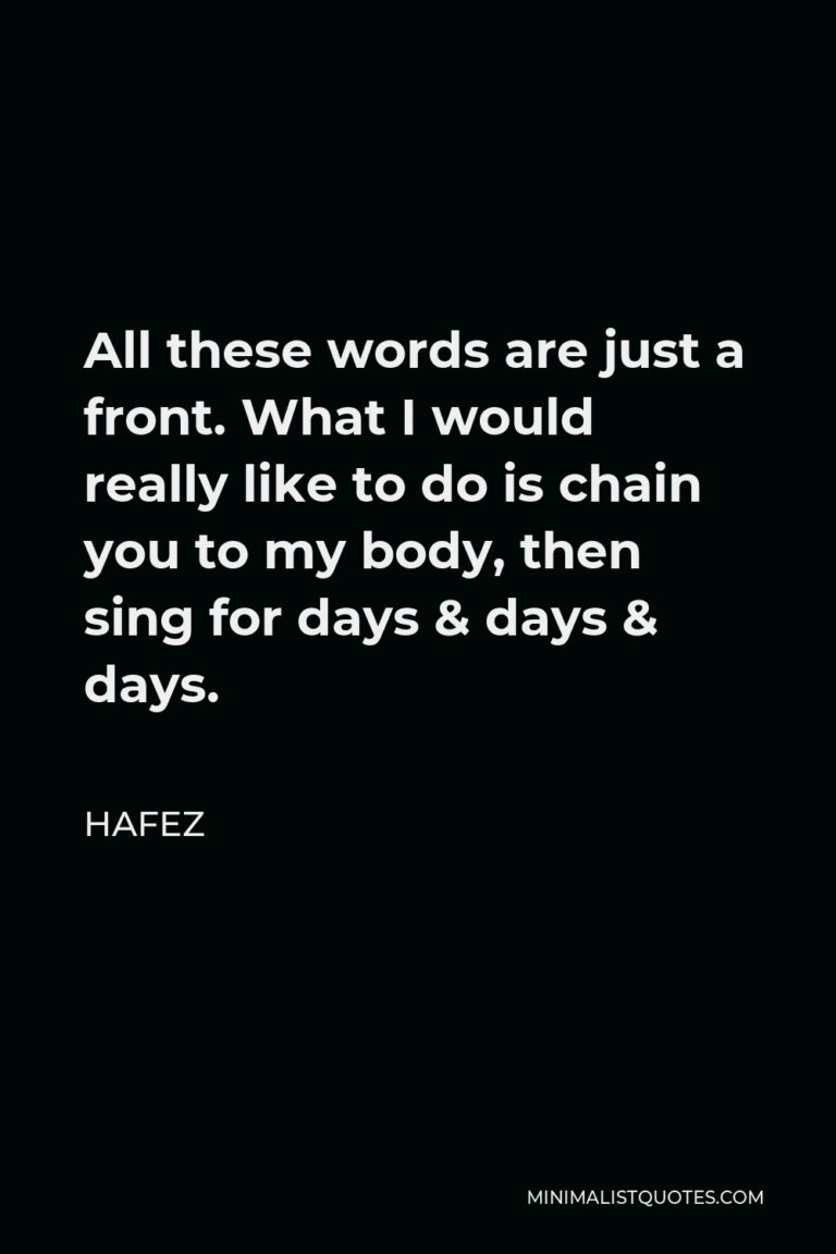 Hafez Quote All These Words Are Just A Front What I Would Really Like