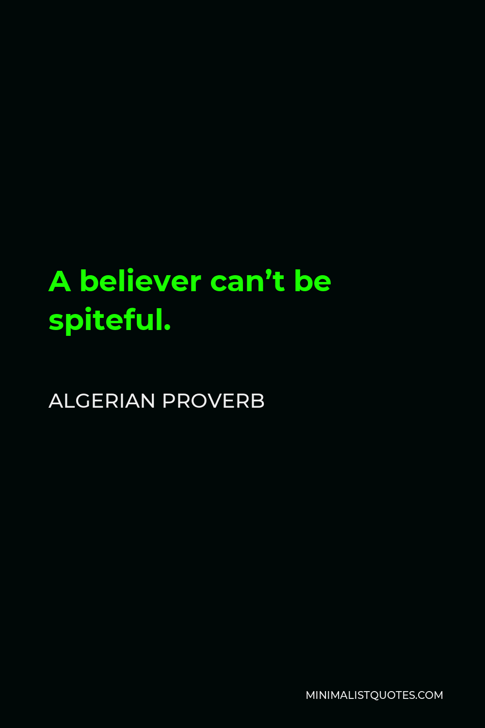 Algerian Proverb Quote - A believer can’t be spiteful.
