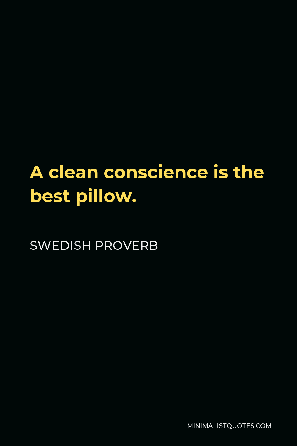 Swedish Proverb Quote - A clean conscience is the best pillow.