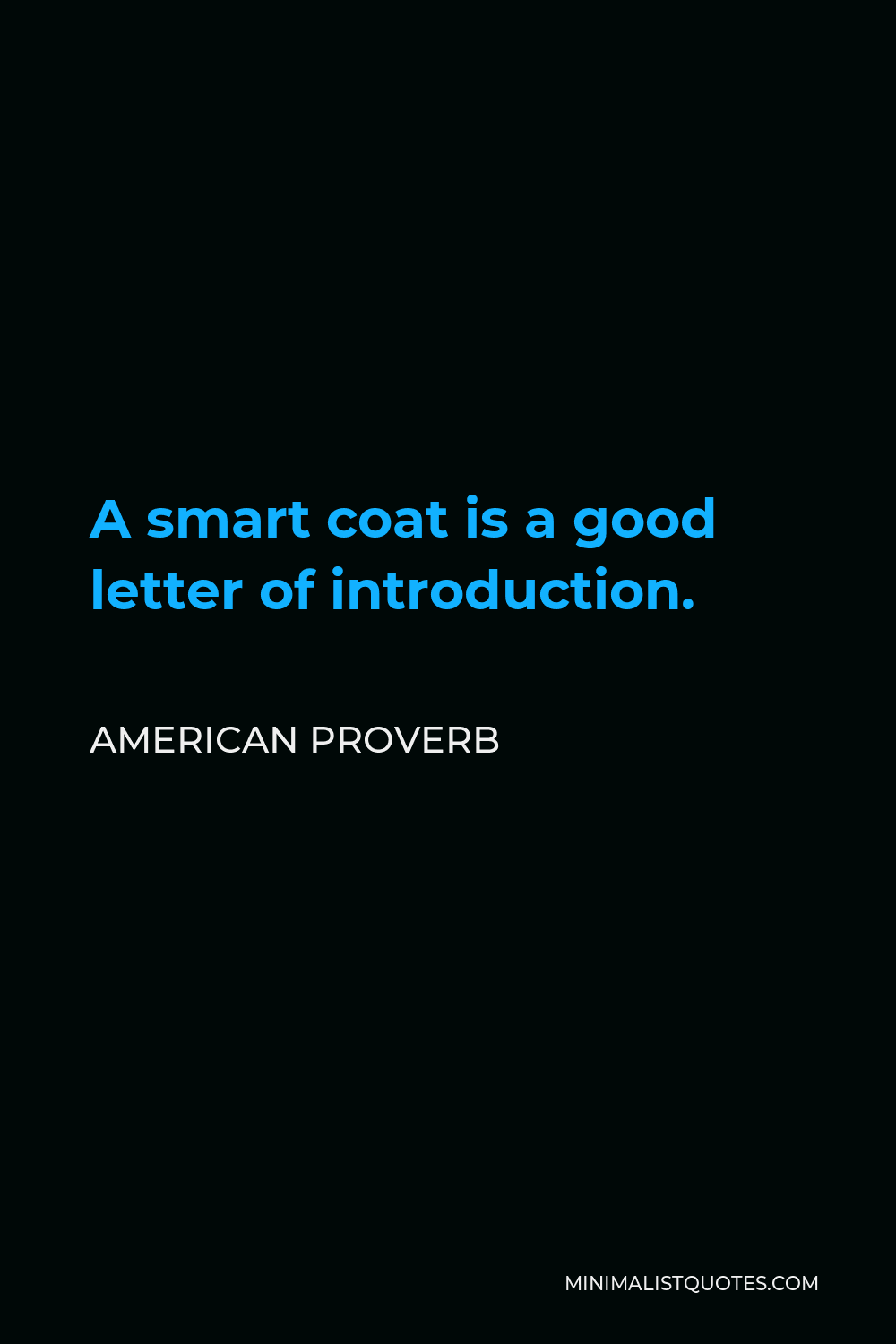 American Proverb Quote - A smart coat is a good letter of introduction.