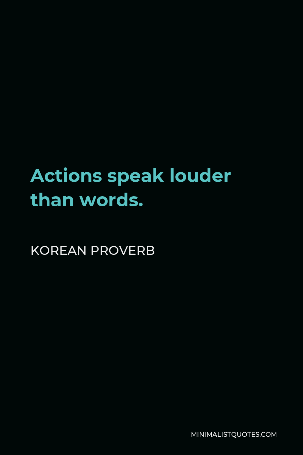 Korean Proverb Quote - Actions speak louder than words.