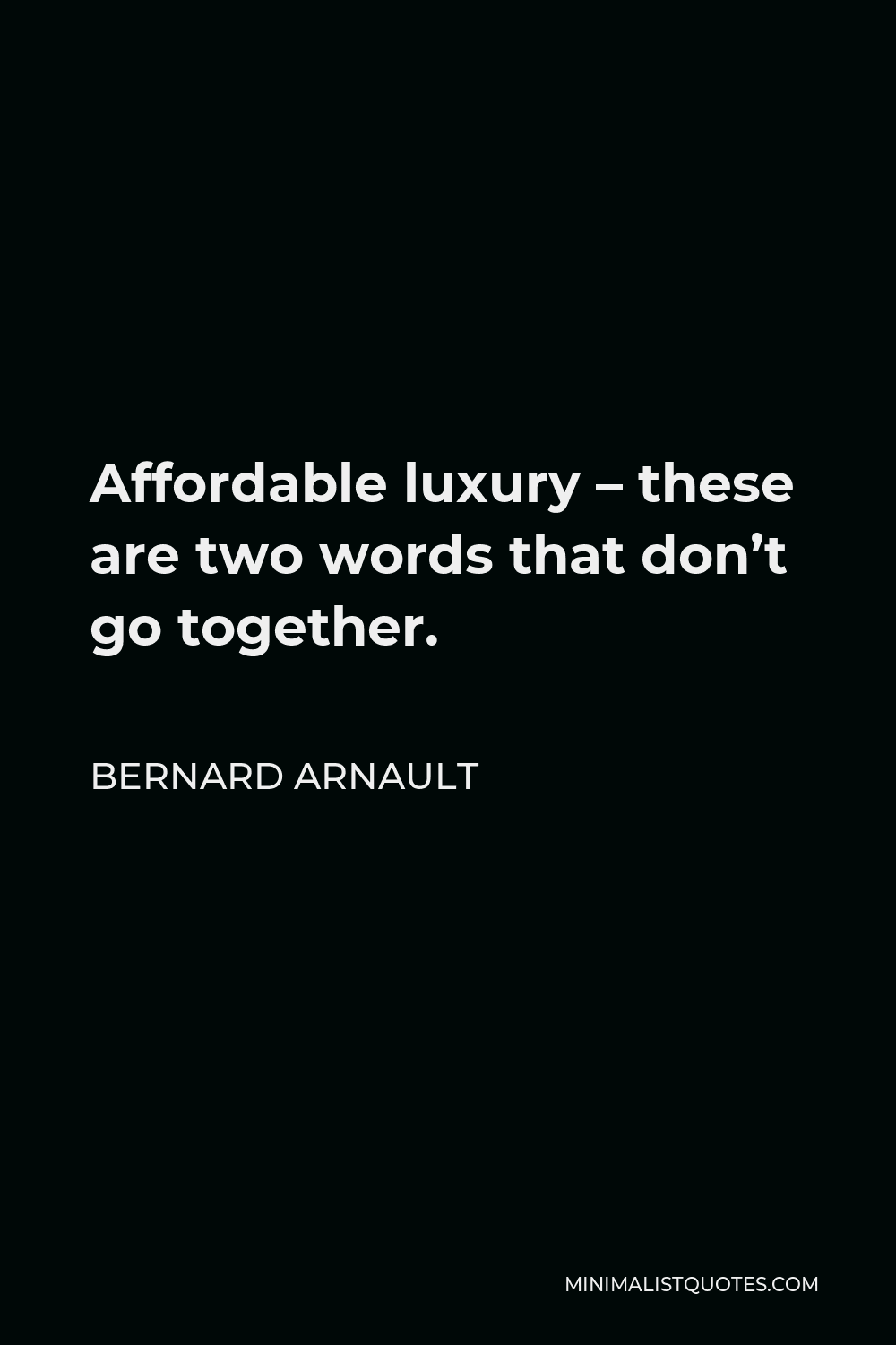 bernard-arnault-quote-luxury-goods-are-the-only-area-in-which-it-is