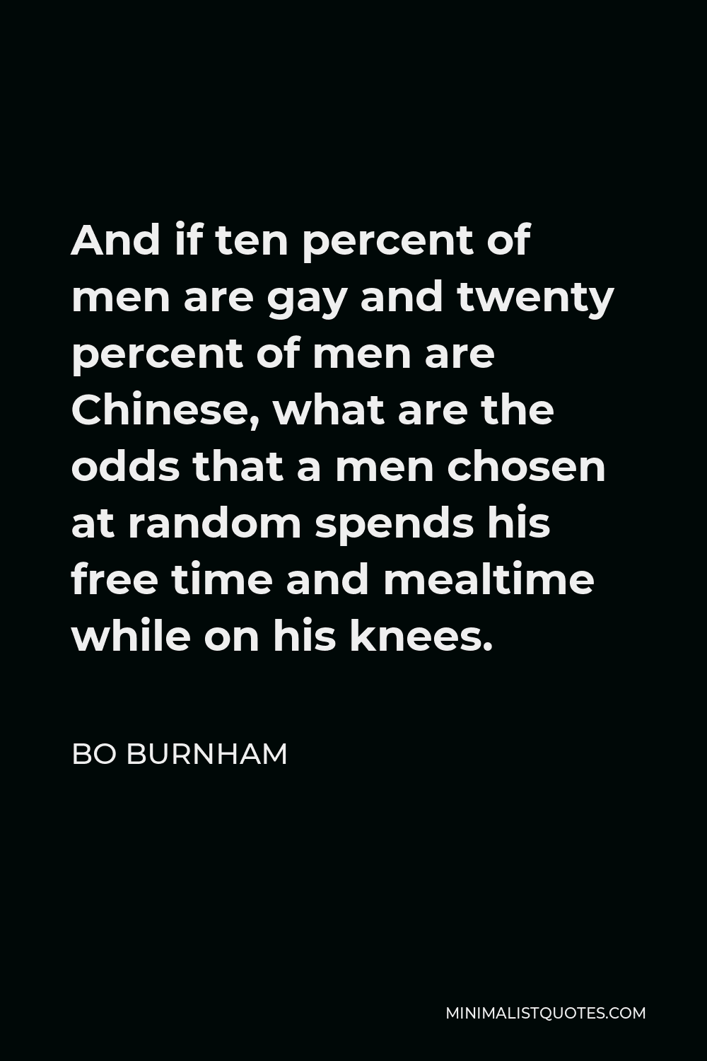 bo-burnham-quote-and-if-ten-percent-of-men-are-gay-and-twenty-percent