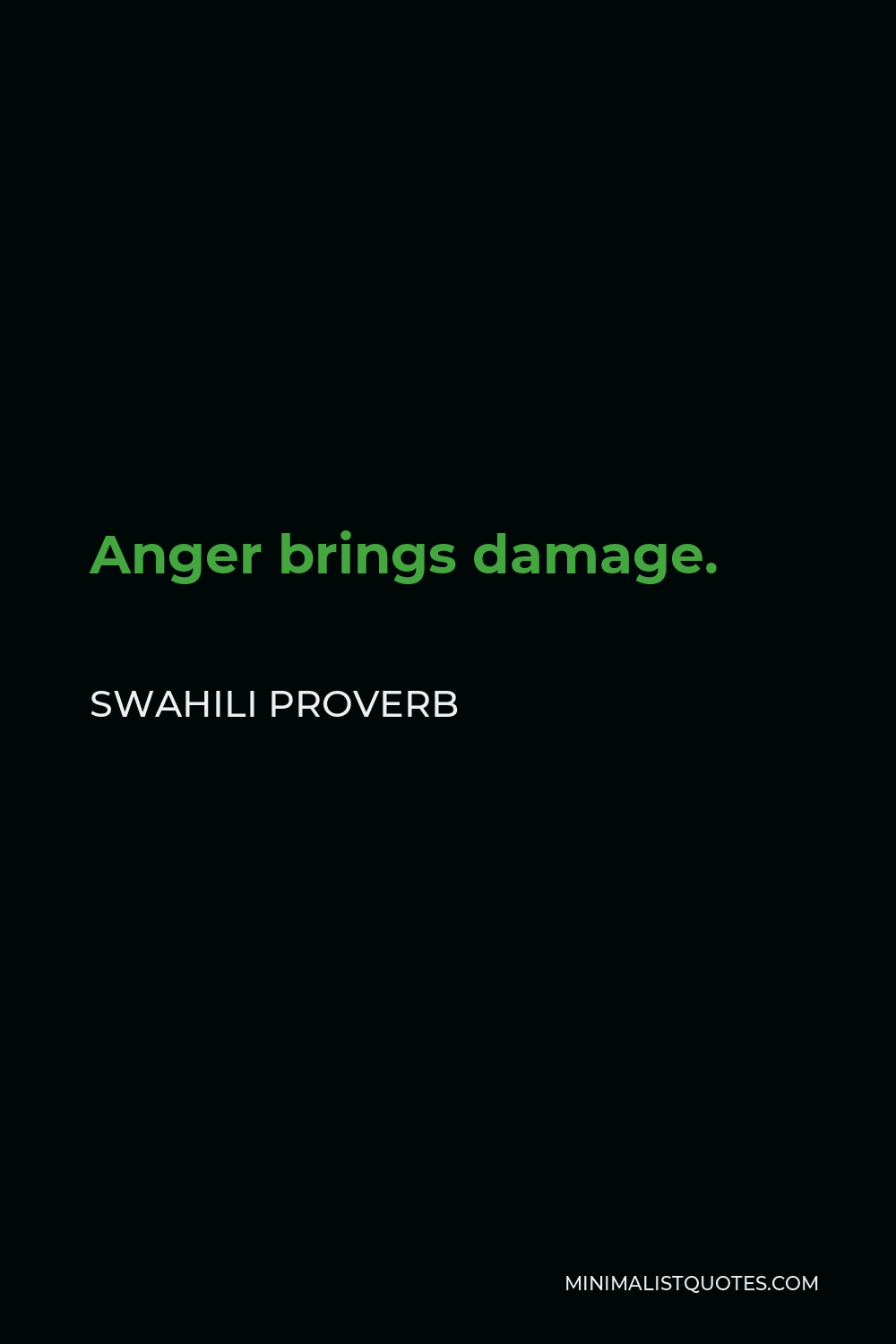 Swahili Proverb Quote - Anger brings damage.