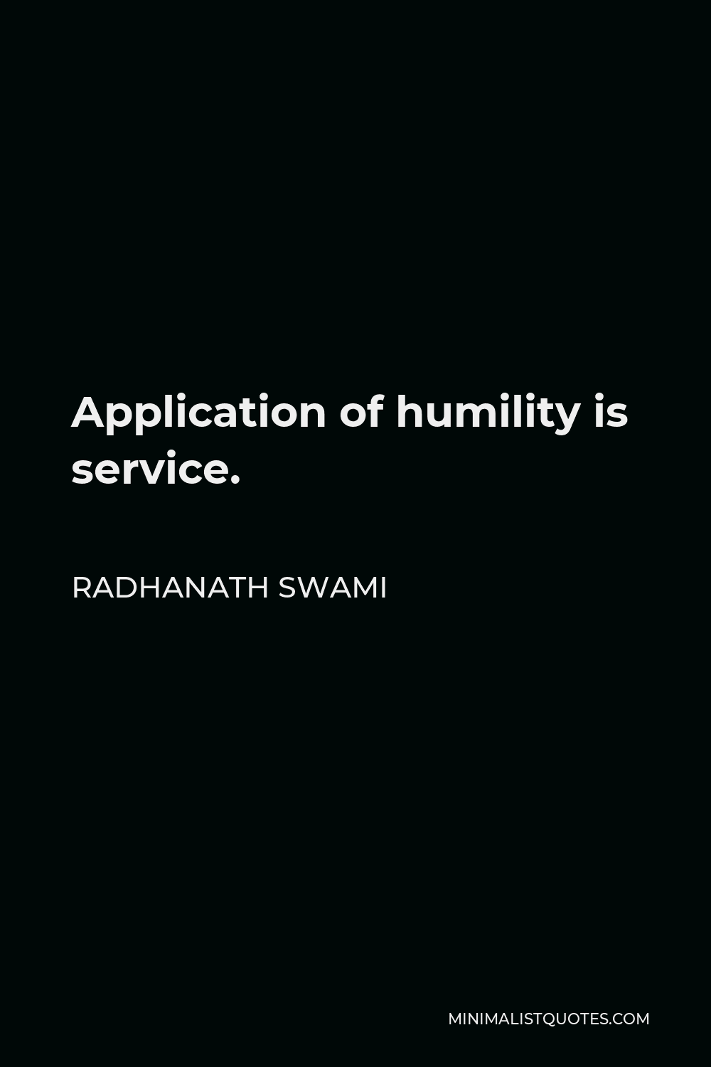 Radhanath Swami Quote - Application of humility is service.