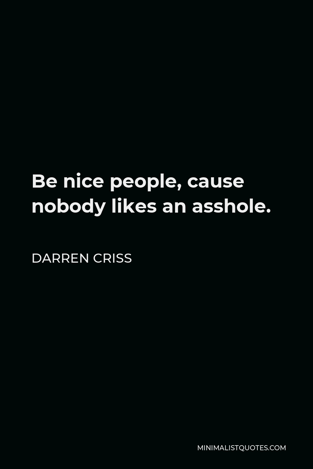 Darren Criss Quote Be Nice People Cause Nobody Likes An Asshole