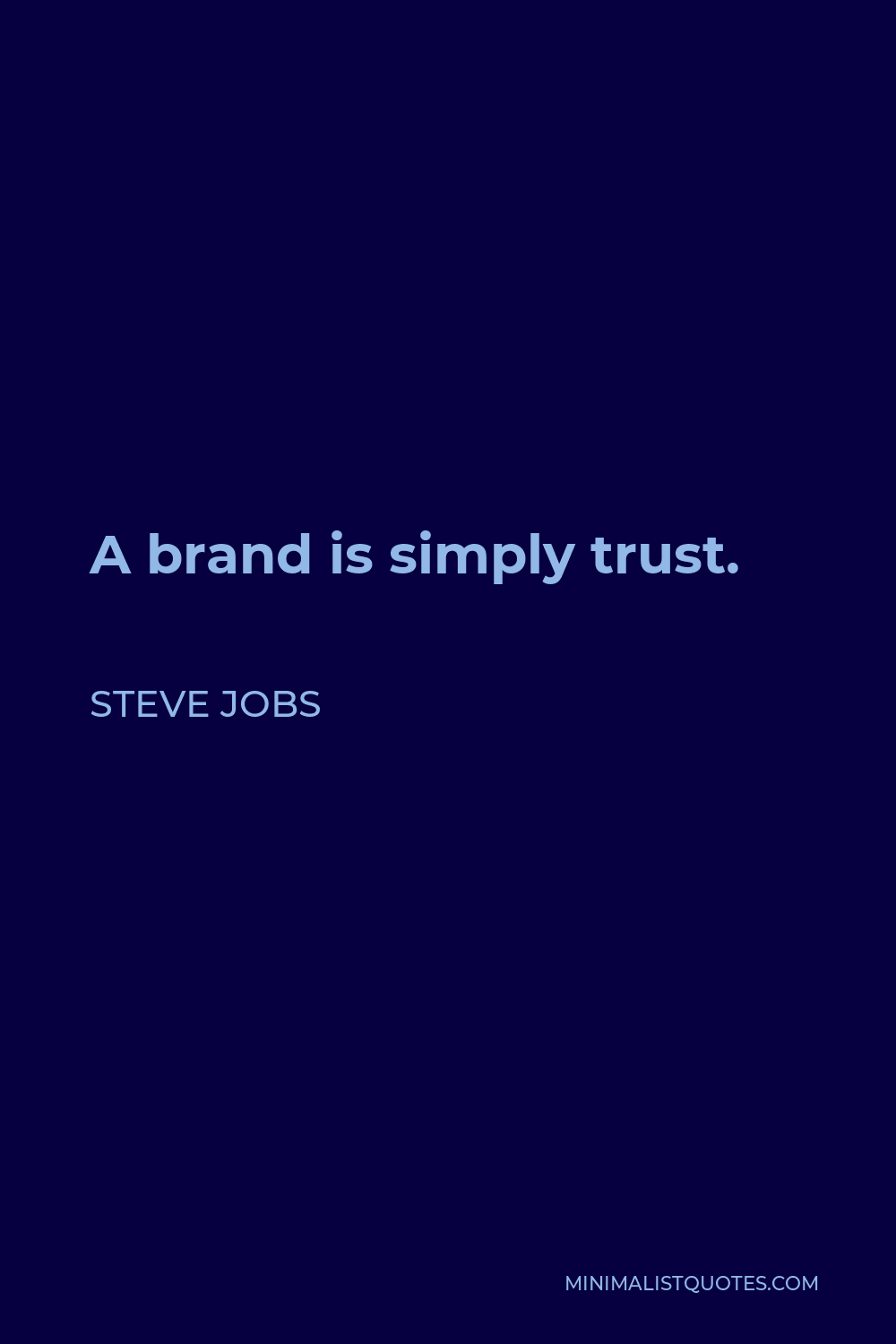 Steve Jobs Quote - A brand is simply trust.