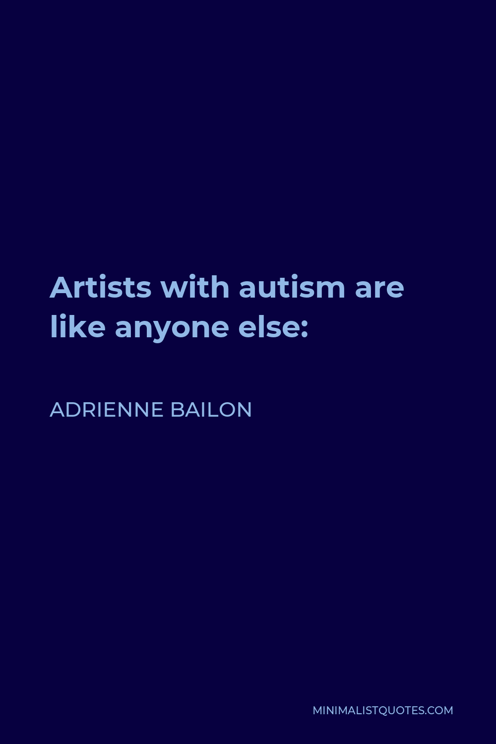 Adrienne Bailon Quote - Artists with autism are like anyone else: