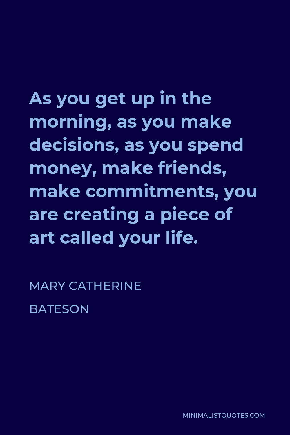 mary-catherine-bateson-quote-as-you-get-up-in-the-morning-as-you-make