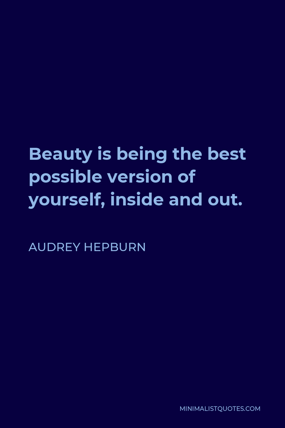 Audrey Hepburn Quote - Beauty is being the best possible version of yourself, inside and out.