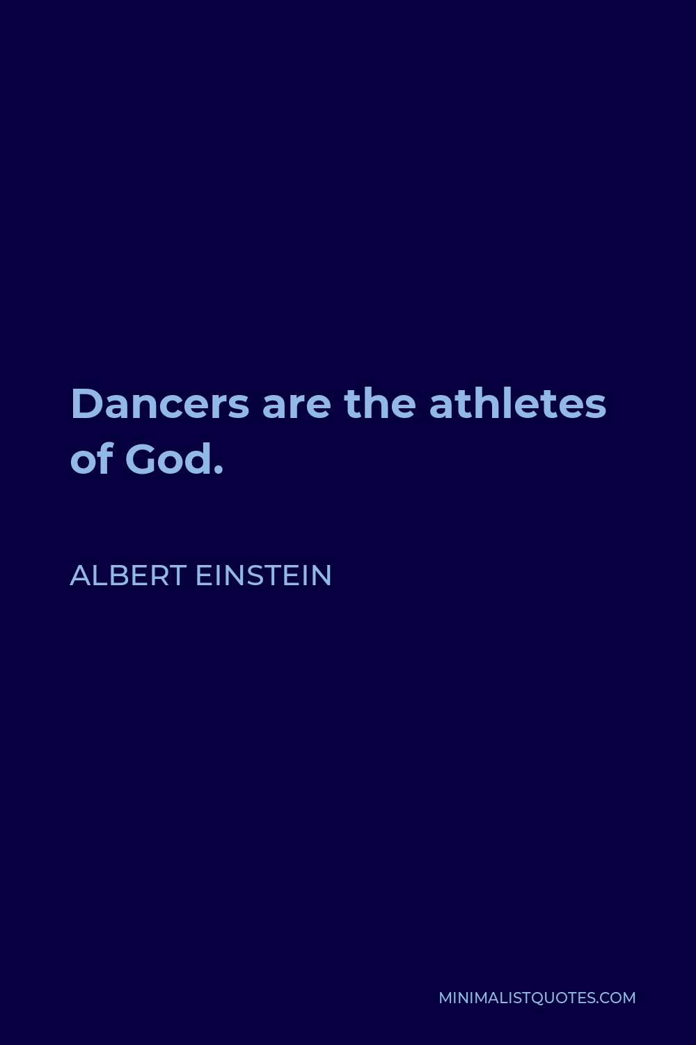 Albert Einstein Quote - Dancers are the athletes of God.