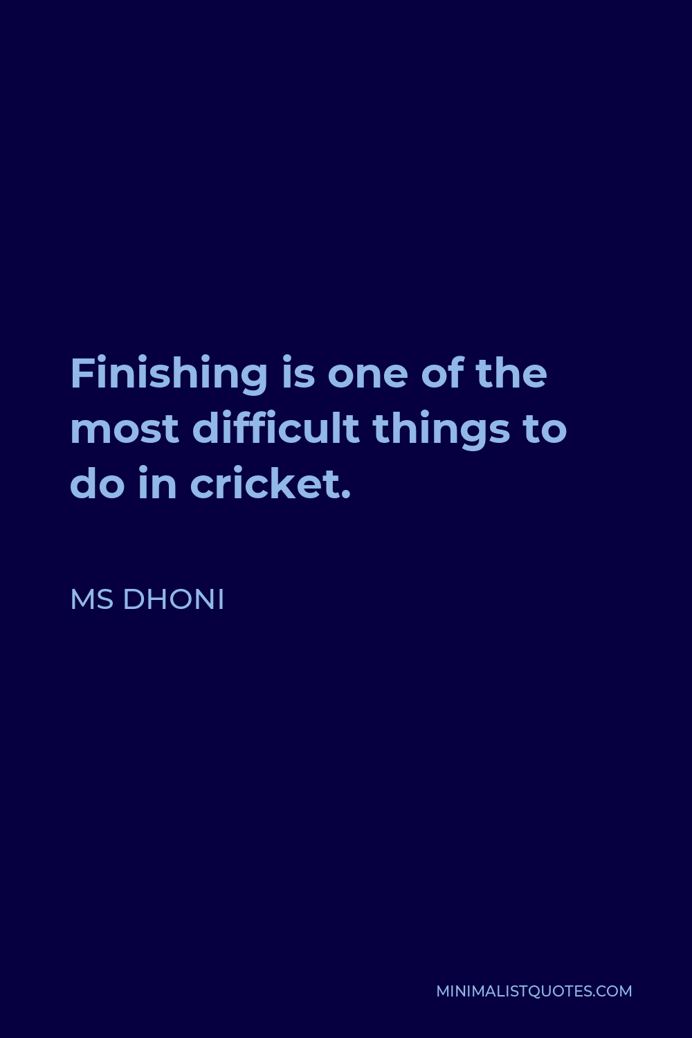 ms-dhoni-quote-finishing-is-one-of-the-most-difficult-things-to-do-in