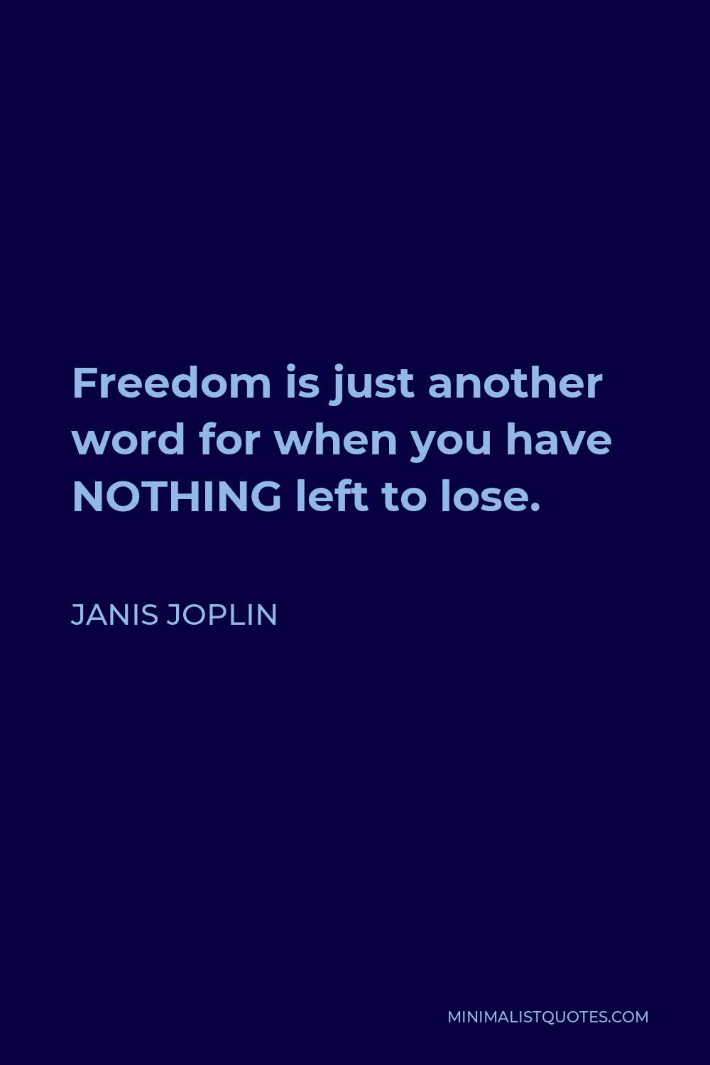 janis-joplin-quote-freedom-is-just-another-word-for-when-you-have