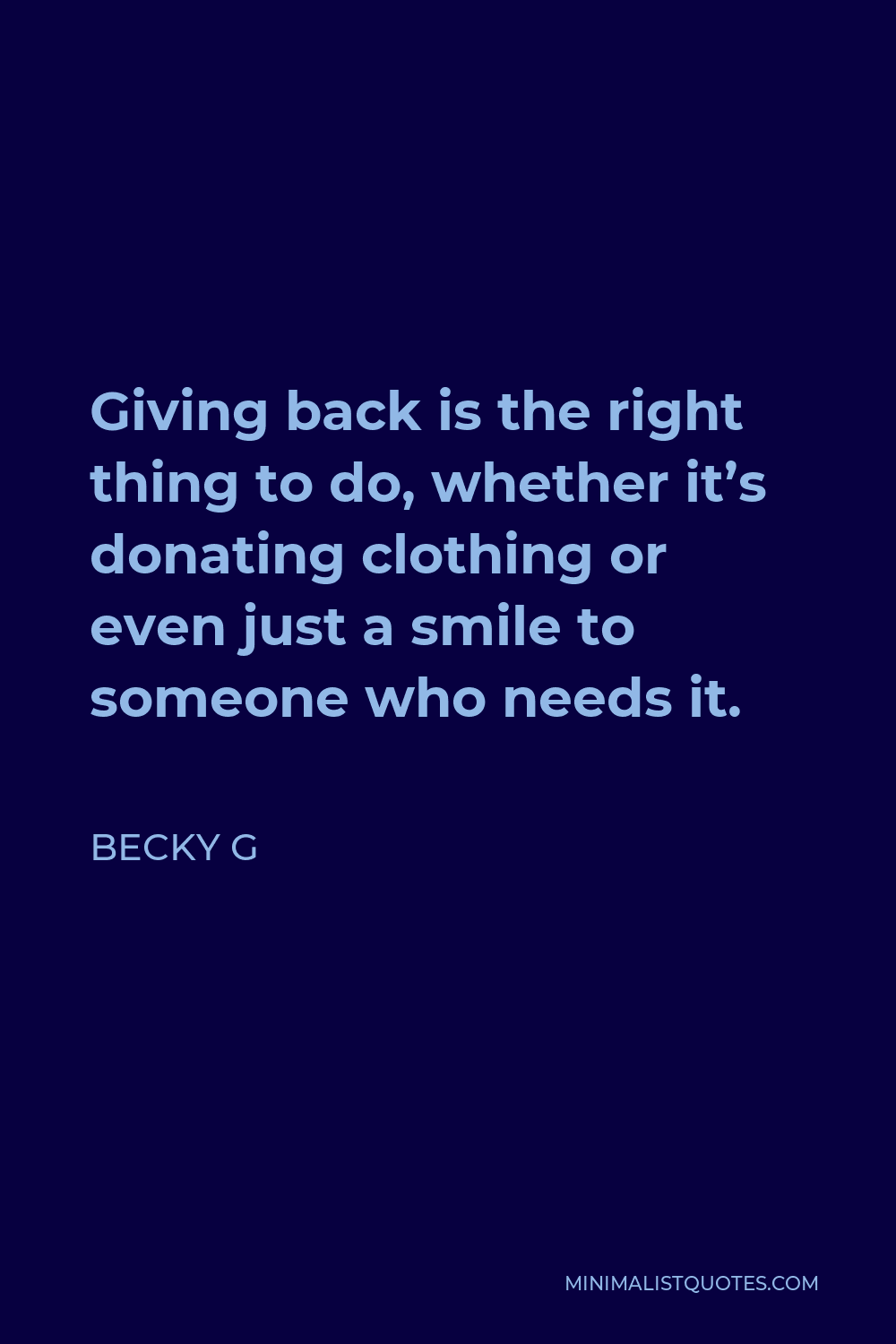 Becky G Quote Giving back is the right thing to do