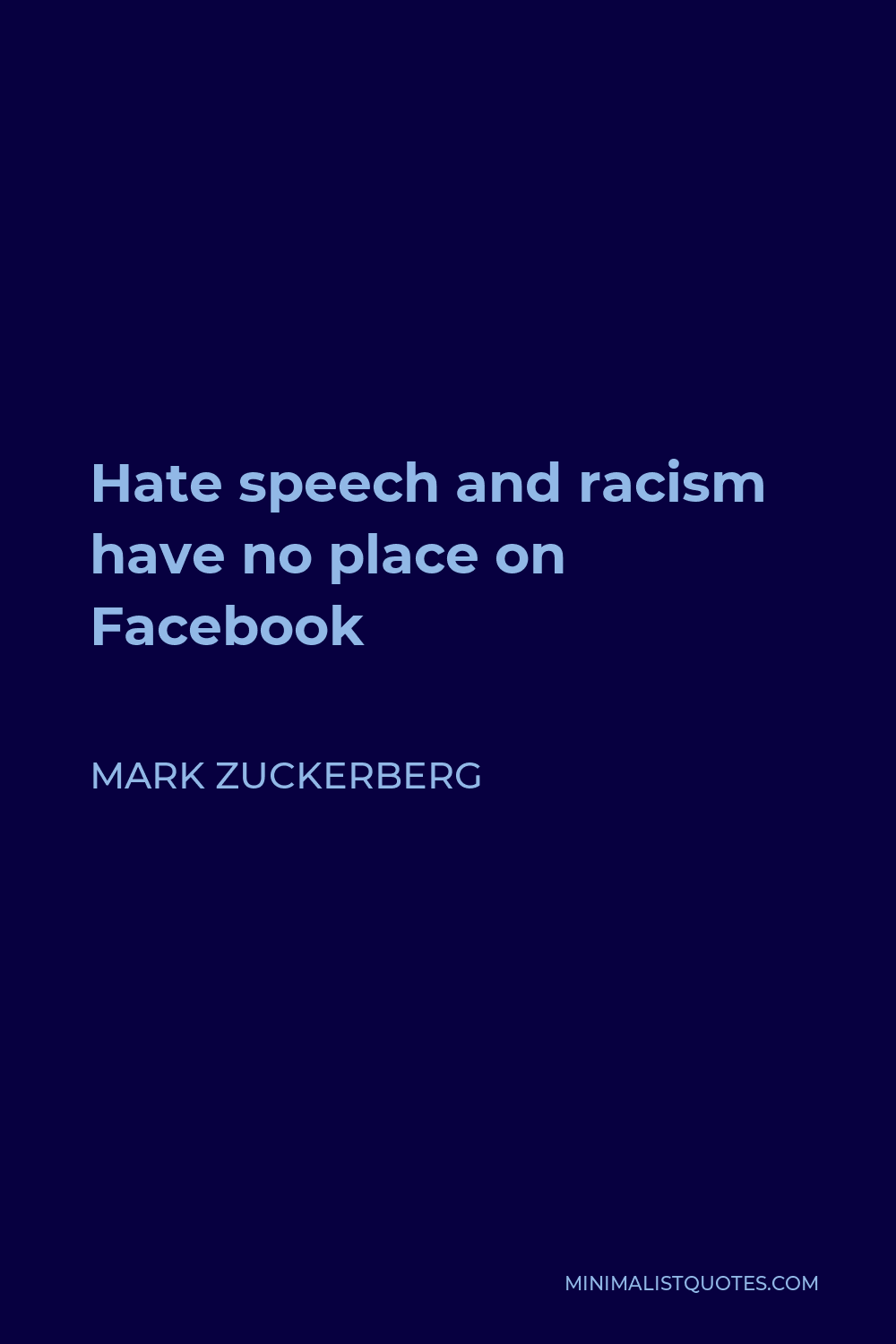 Mark Zuckerberg Quote - Hate speech and racism have no place on Facebook