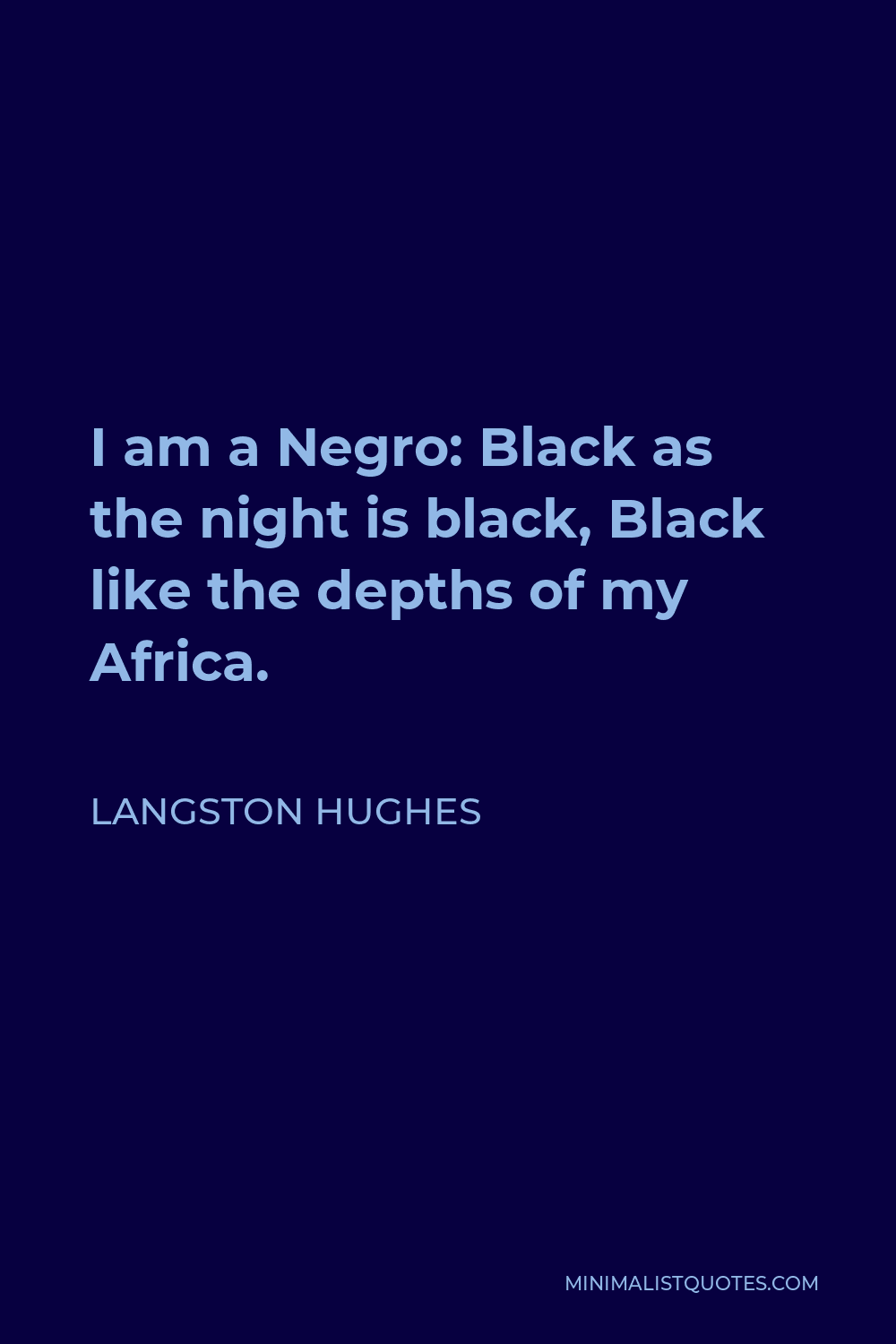 Langston Hughes Quote - I am a Negro: Black as the night is black, Black like the depths of my Africa.