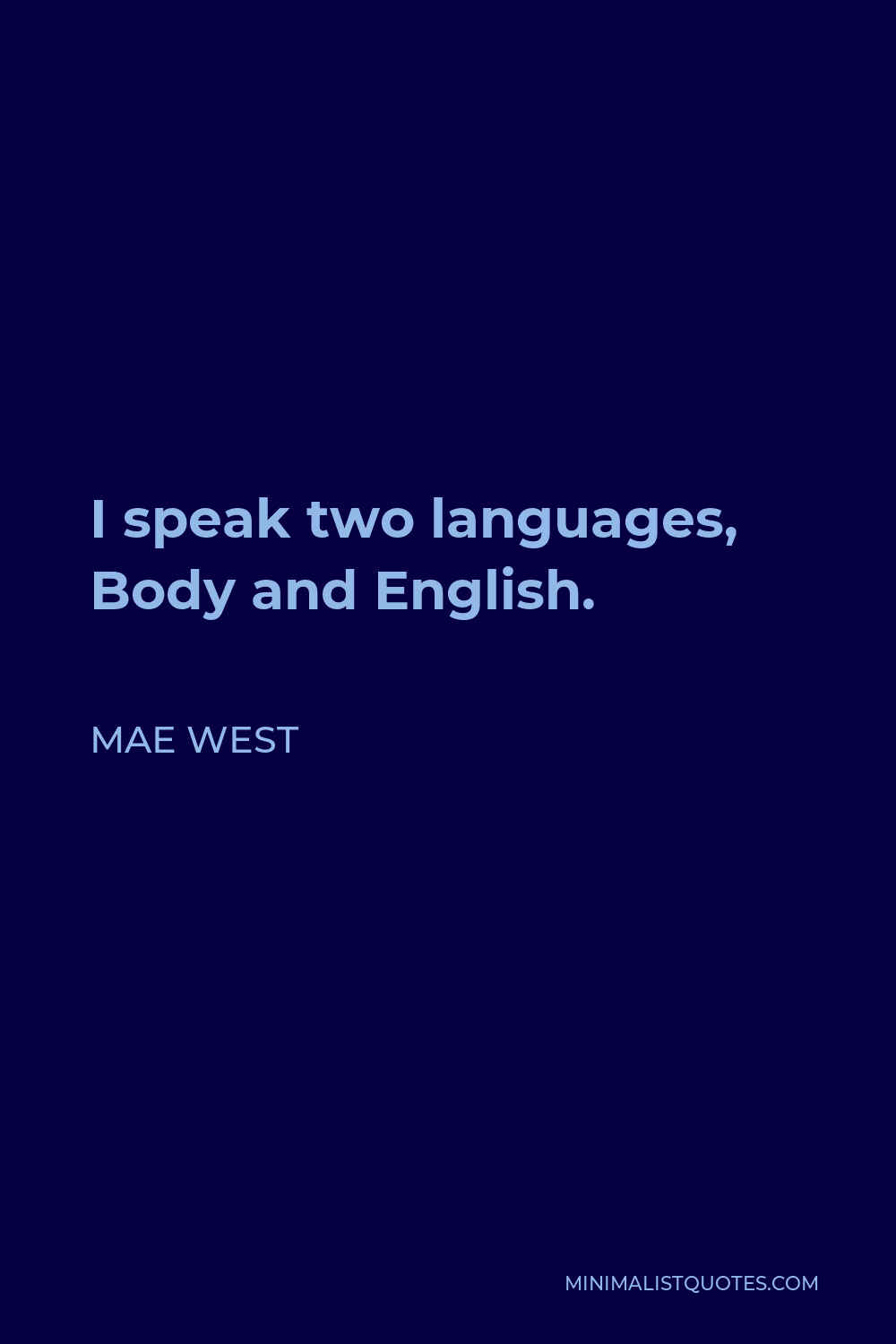 Mae West Quote: I speak two languages, Body and English.