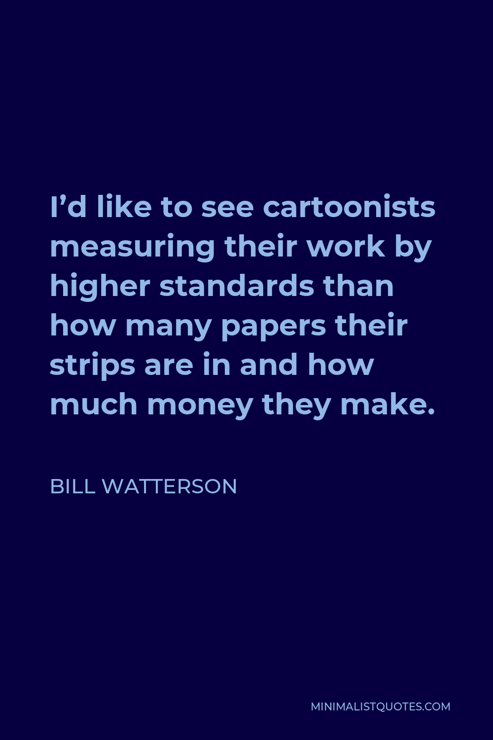 bill-watterson-quote-i-d-like-to-see-cartoonists-measuring-their-work