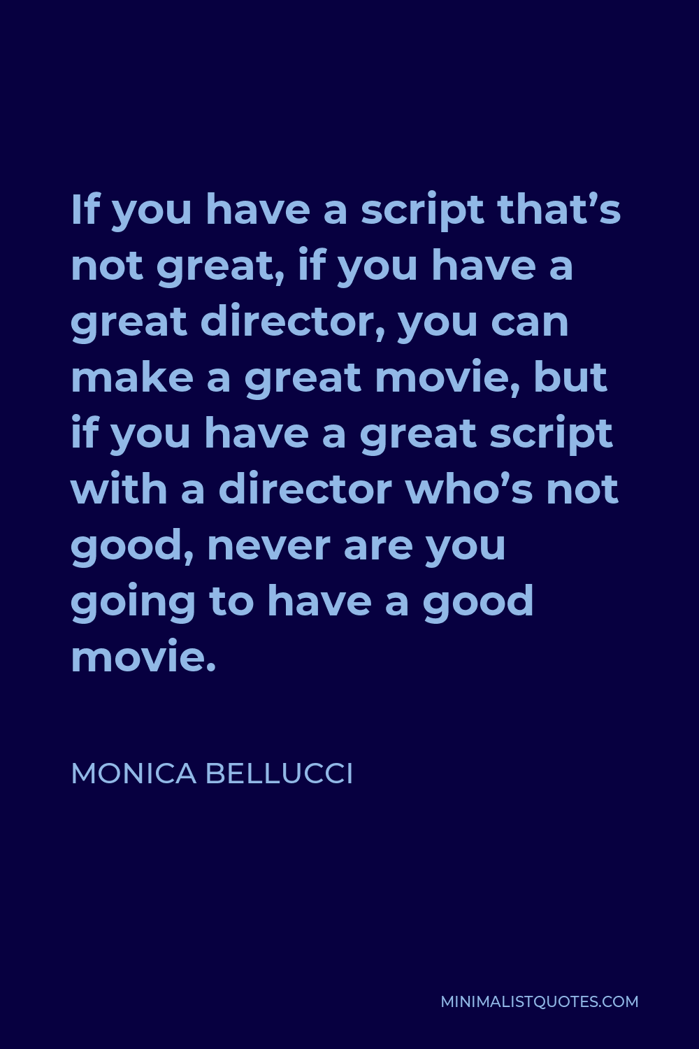 monica-bellucci-quote-if-you-have-a-script-that-s-not-great-if-you