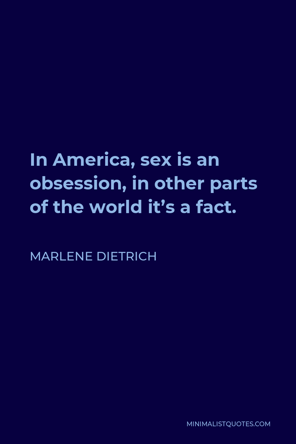 Marlene Dietrich Quote In America Sex Is An Obsession In Other Parts Of The World Its A Fact 