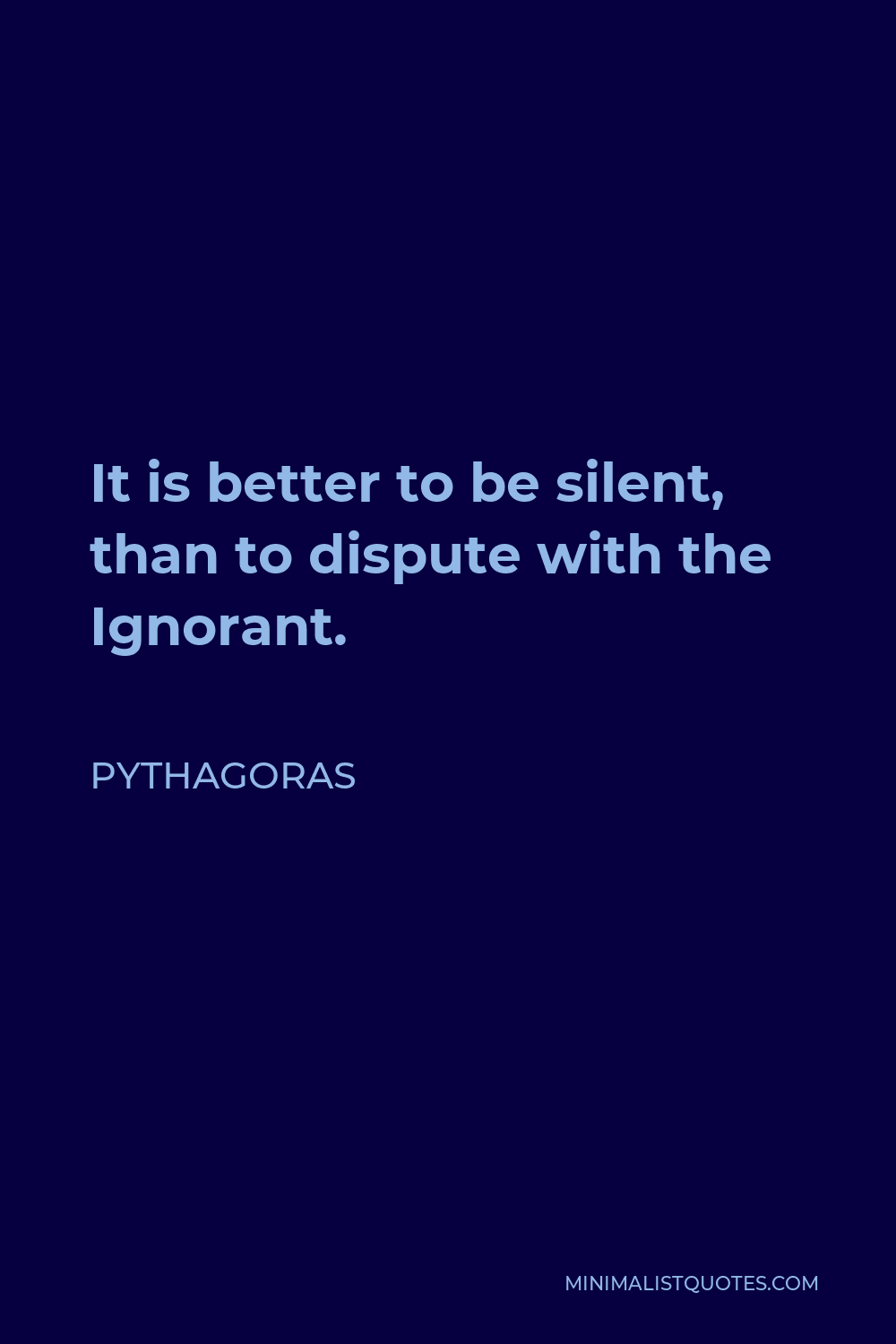 pythagoras-quote-it-is-better-to-be-silent-than-to-dispute-with-the