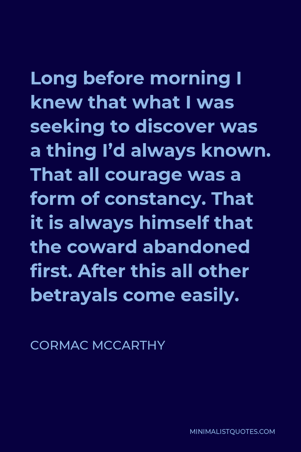 cormac-mccarthy-quote-long-before-morning-i-knew-that-what-i-was