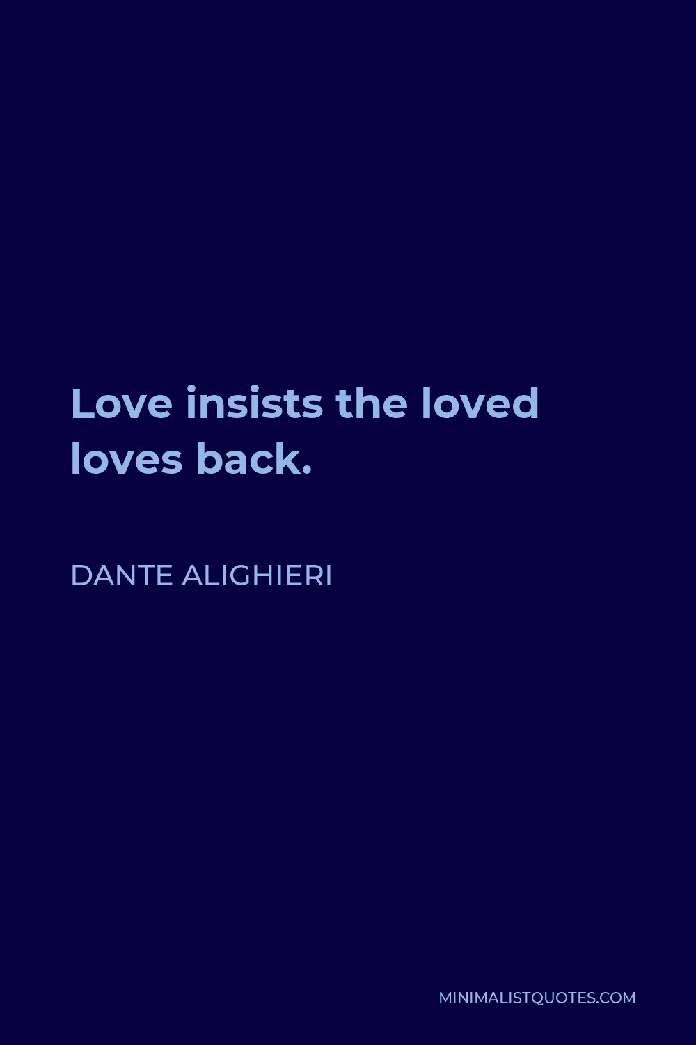 Dante Alighieri Quote Love insists the loved loves back