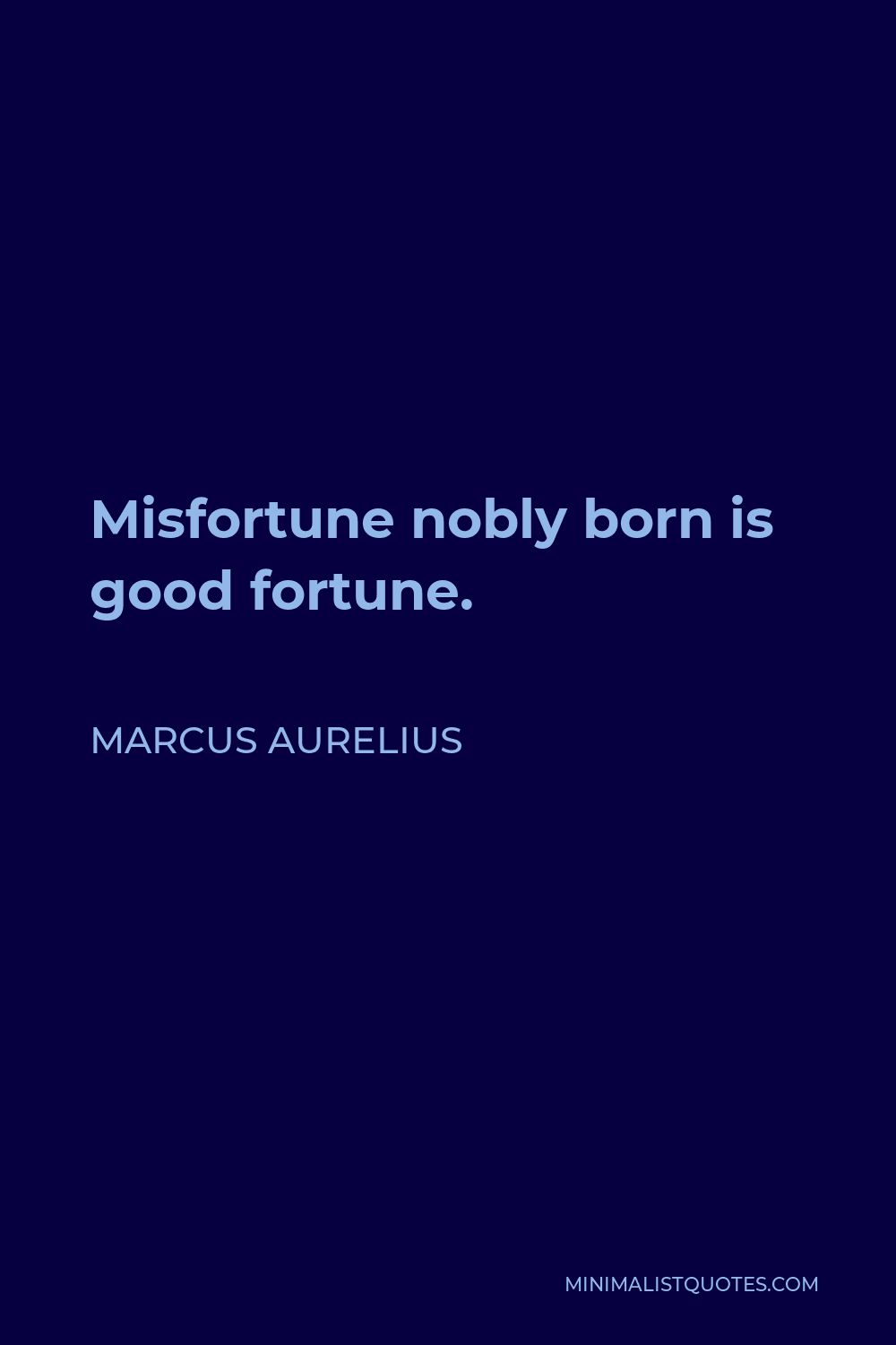 Marcus Aurelius Quote Misfortune Nobly Born Is Good Fortune