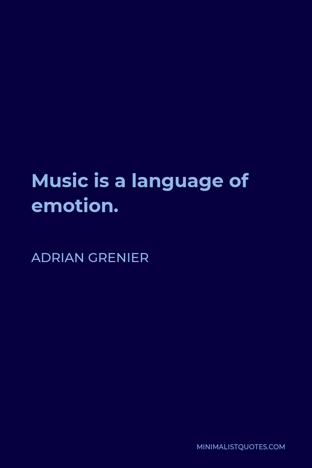 Adrian Grenier Quote - Music is a language of emotion.