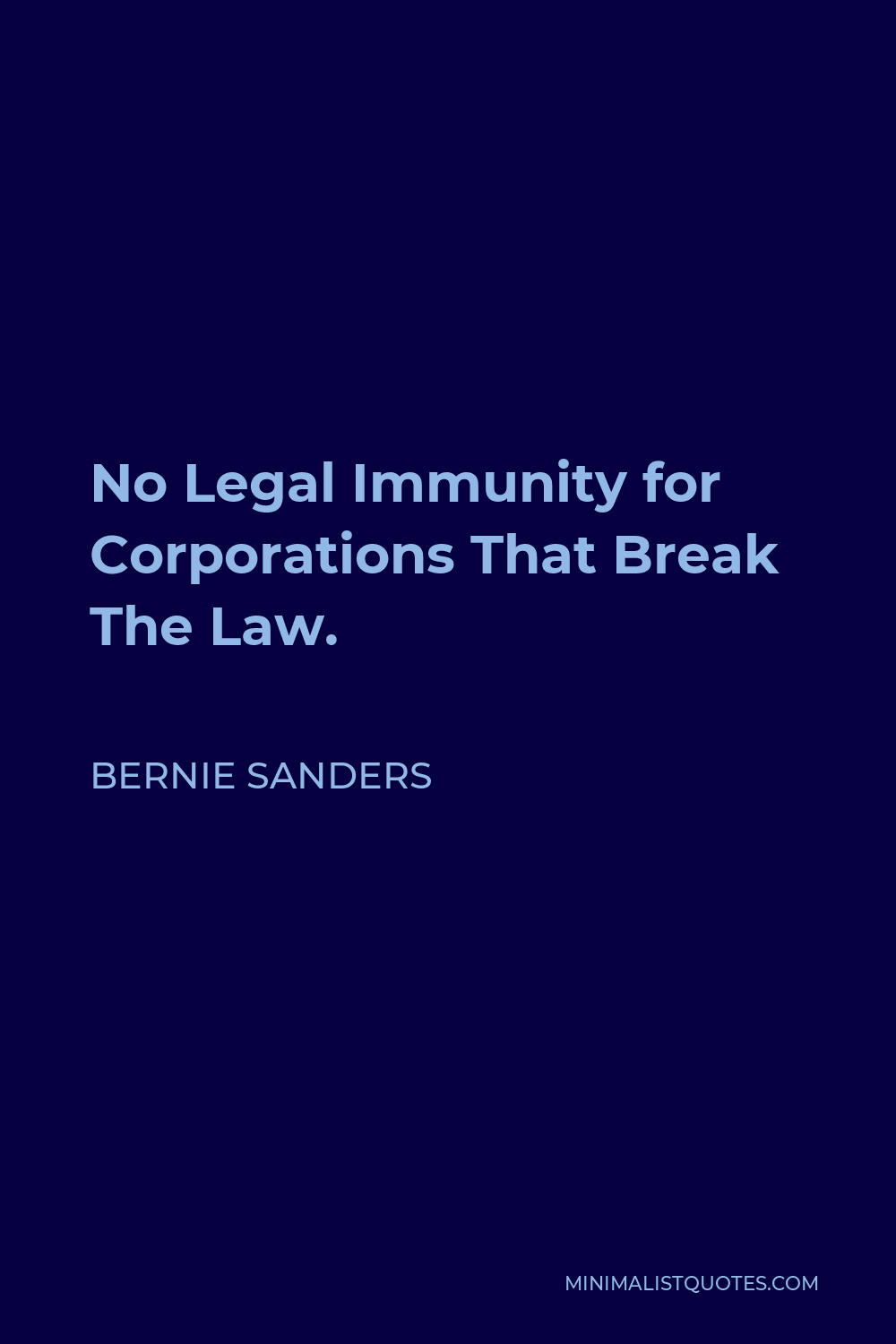 Bernie Sanders Quote - No Legal Immunity for Corporations That Break The Law.