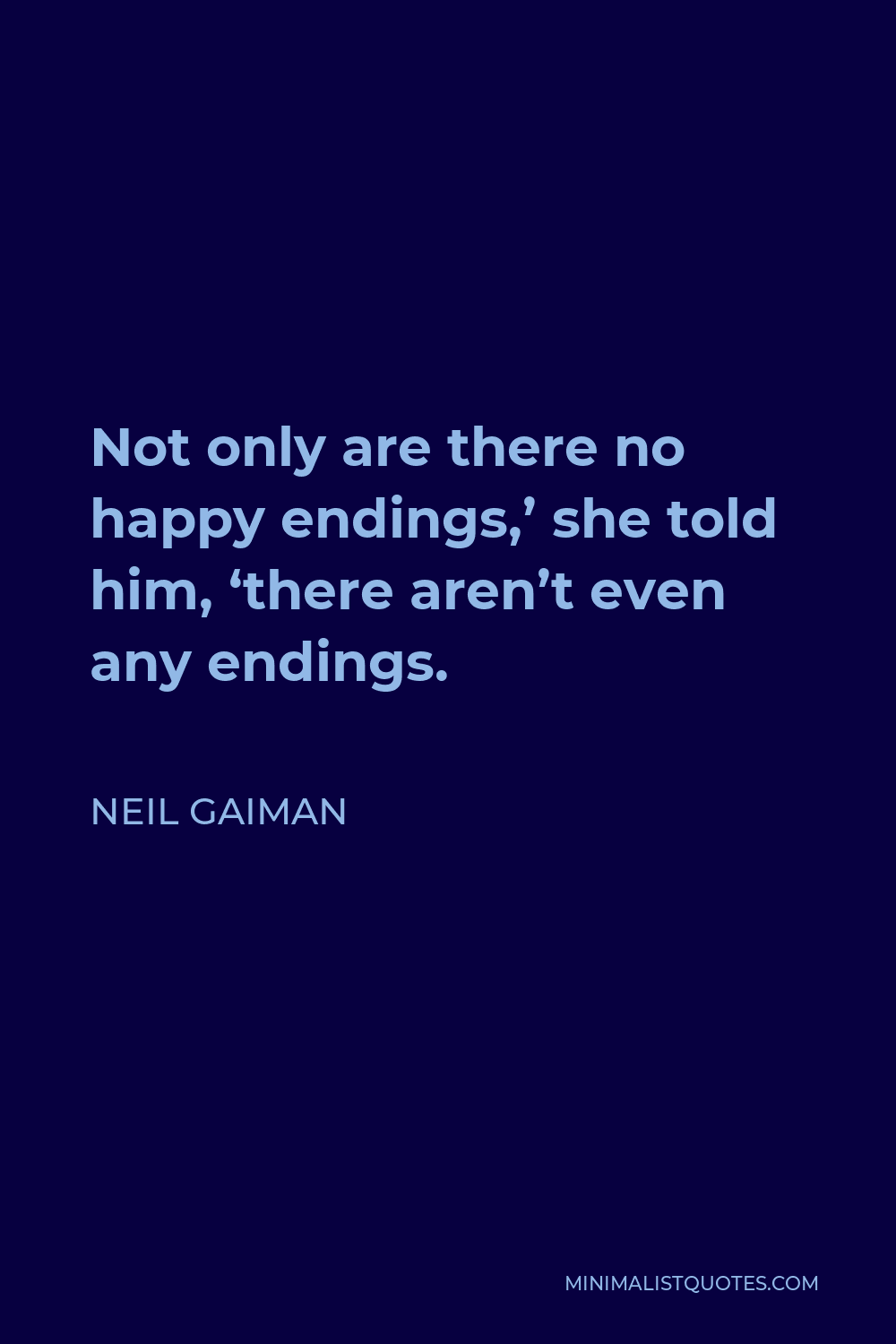 neil-gaiman-quote-not-only-are-there-no-happy-endings-she-told-him