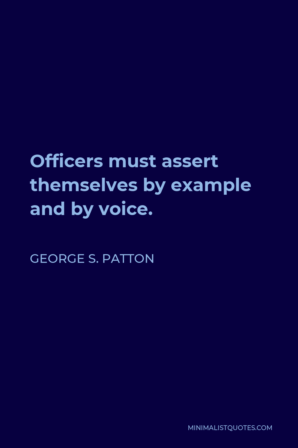 George S. Patton Quote: Officers must assert themselves by example