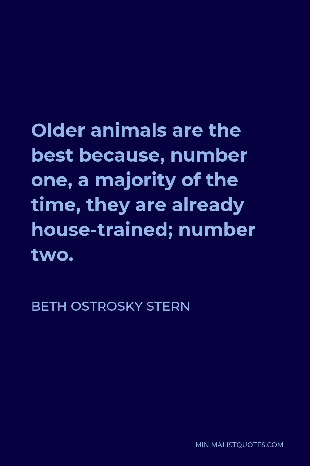 Beth Ostrosky Stern Quote - Older animals are the best because, number one, a majority of the time, they are already house-trained; number two.