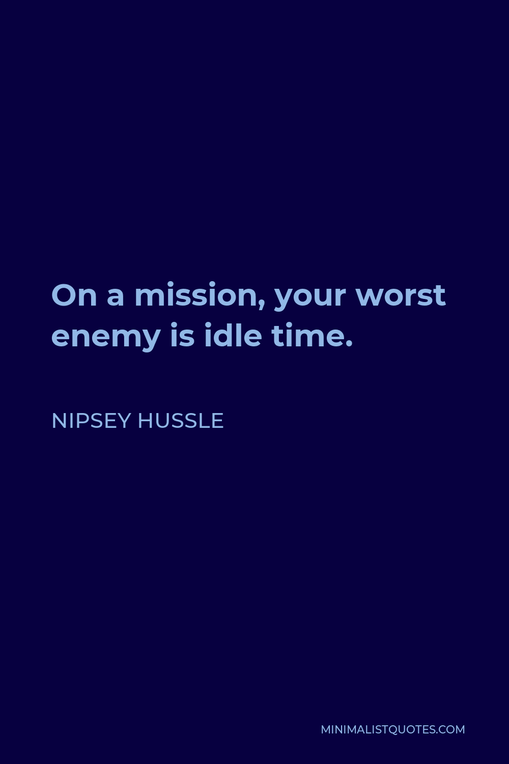 On a mission your worst enemy is idle time: by Enough, IAM