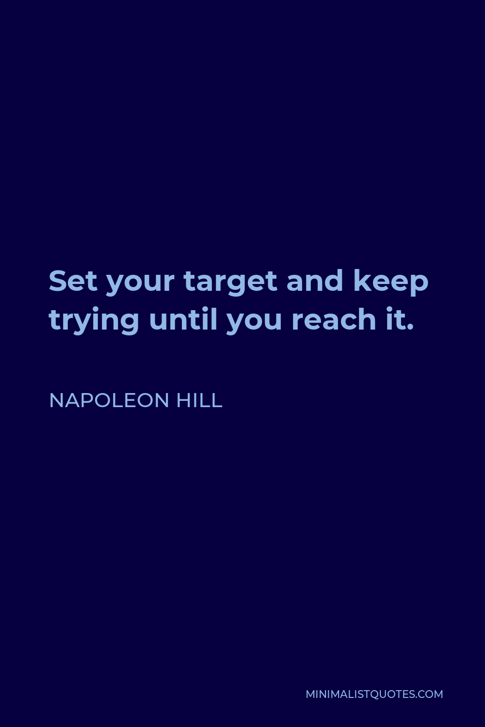 Napoleon Hill Quote - Set your target and keep trying until you reach it.