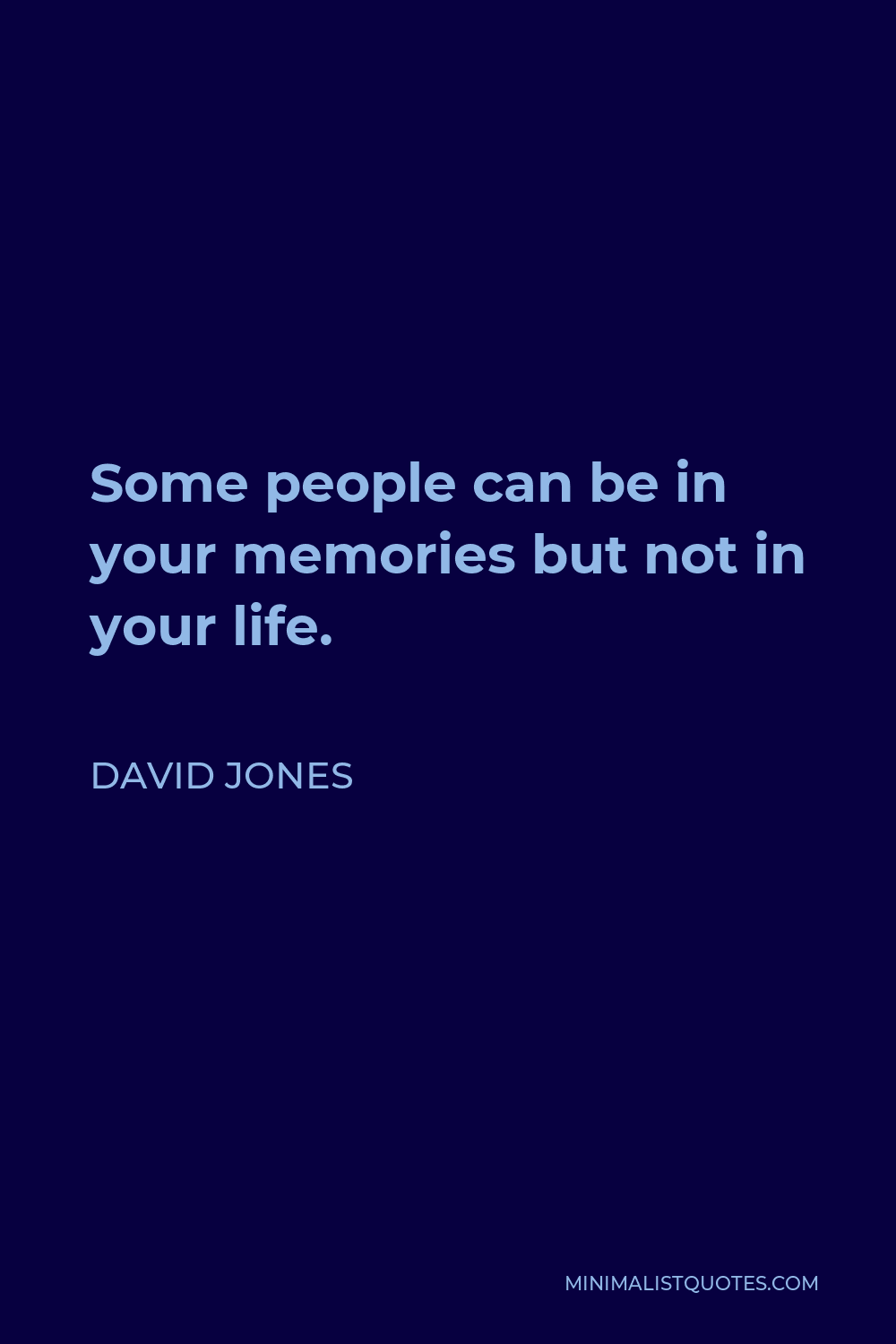 david-jones-quote-some-people-can-be-in-your-memories-but-not-in-your