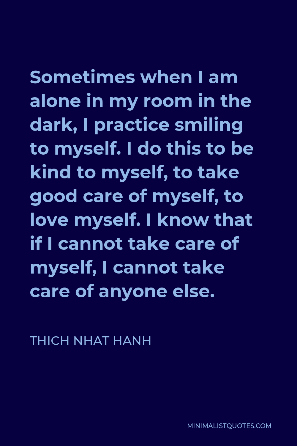 Thich Nhat Hanh Quote: Sometimes when I am alone in my room in the ...