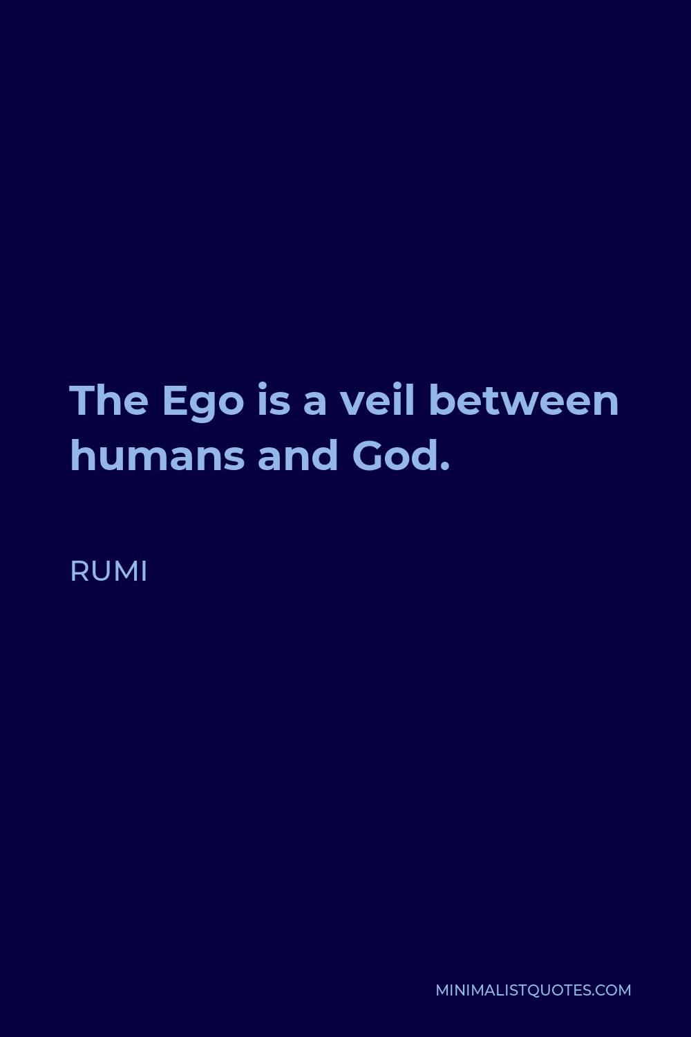 Rumi Quote - The Ego is a veil between humans and God.