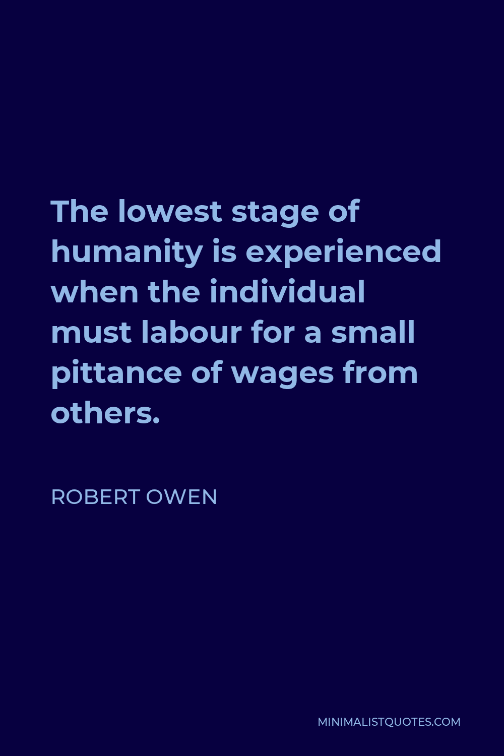 robert-owen-quote-the-lowest-stage-of-humanity-is-experienced-when-the