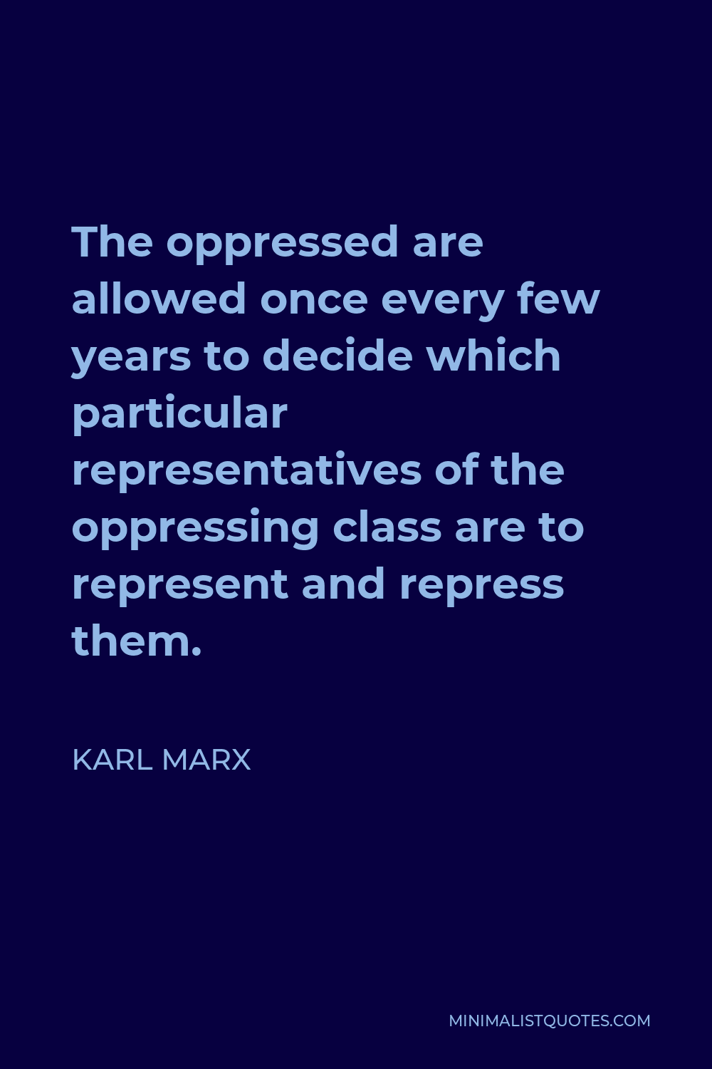 Vladimir Lenin Quote - The oppressed are allowed once every few years to decide which particular representatives of the oppressing class are to represent and repress them in parliament.