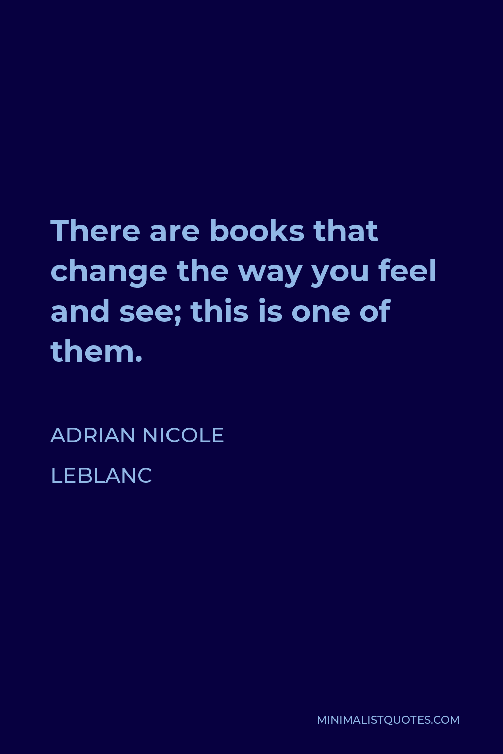 Adrian Nicole LeBlanc Quote - There are books that change the way you feel and see; this is one of them.