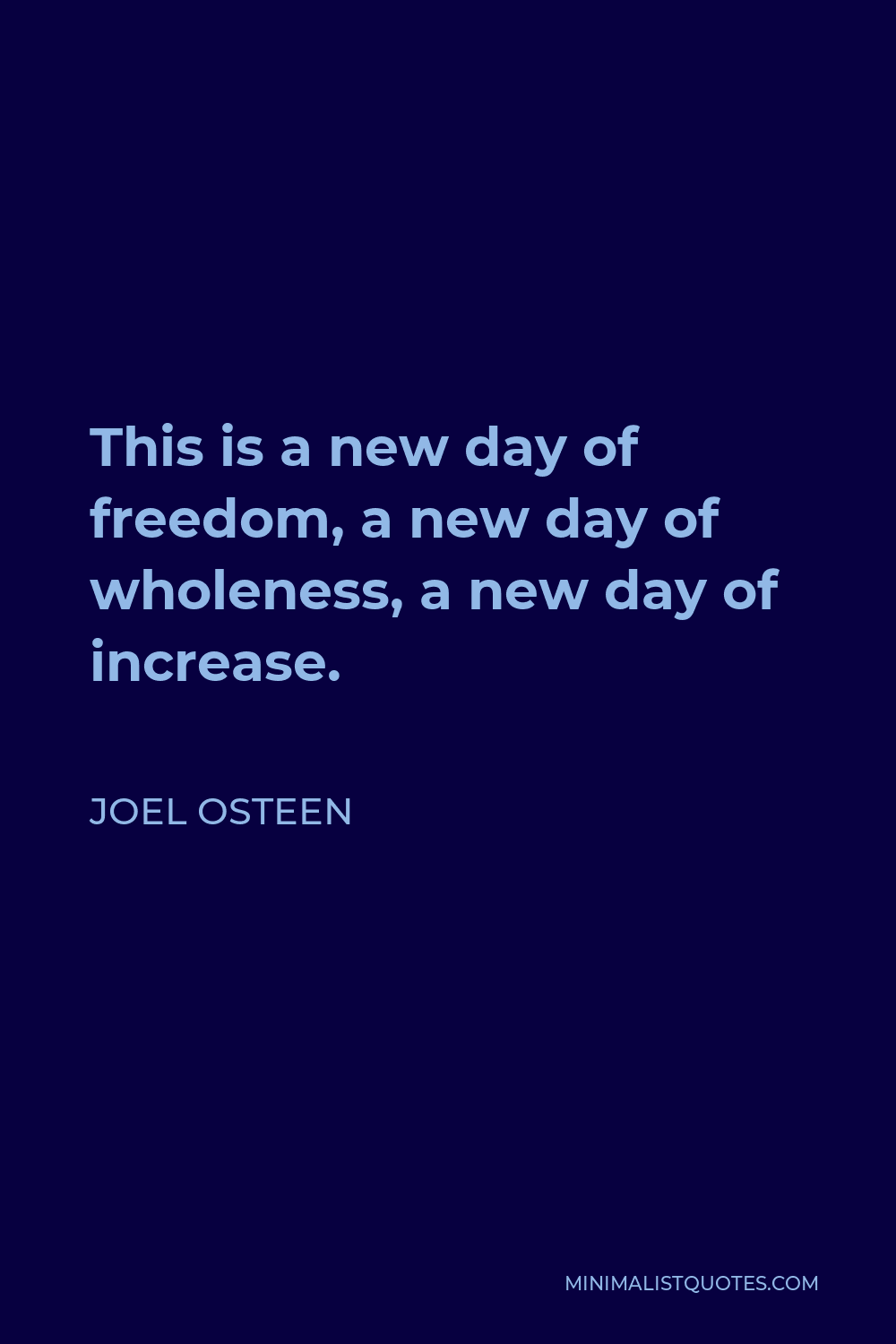 Joel Osteen Quote: This is a new day of freedom, a new day of wholeness, a  new day of increase.