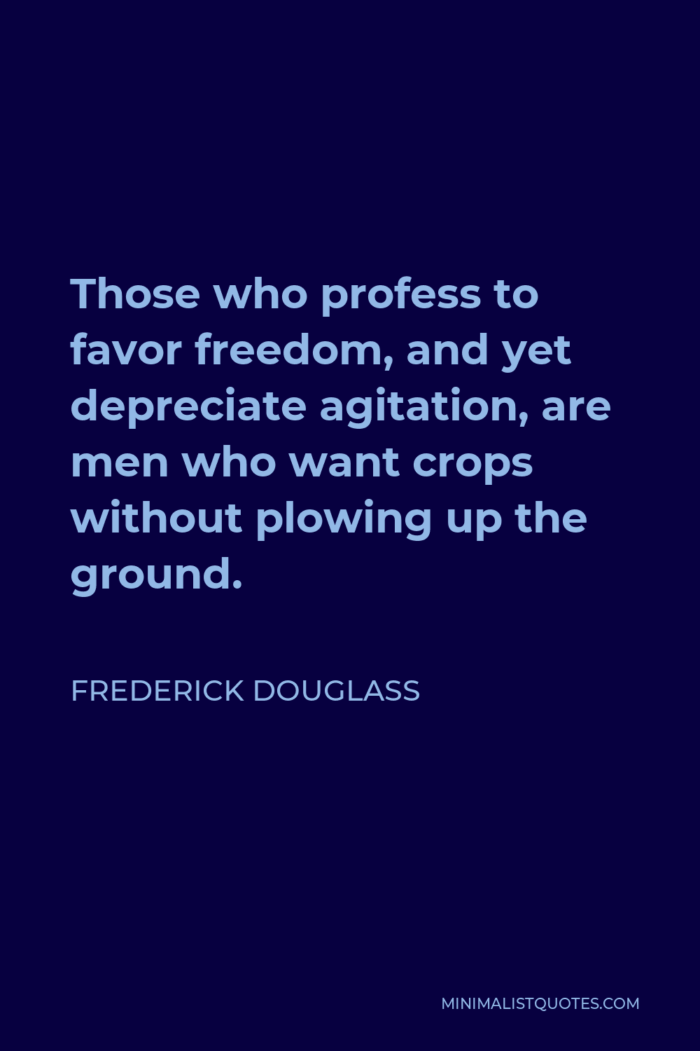 Frederick Douglass Quote Those Who Profess To Favor Freedom And Yet Depreciate Agitation Are 