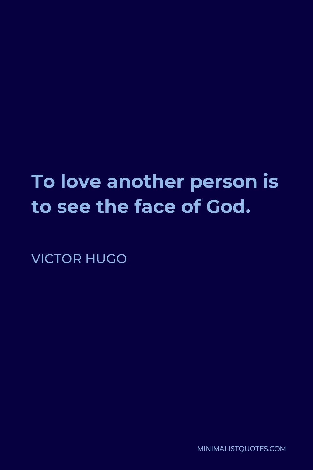 Victor Hugo Quote - To love another person is to see the face of God.