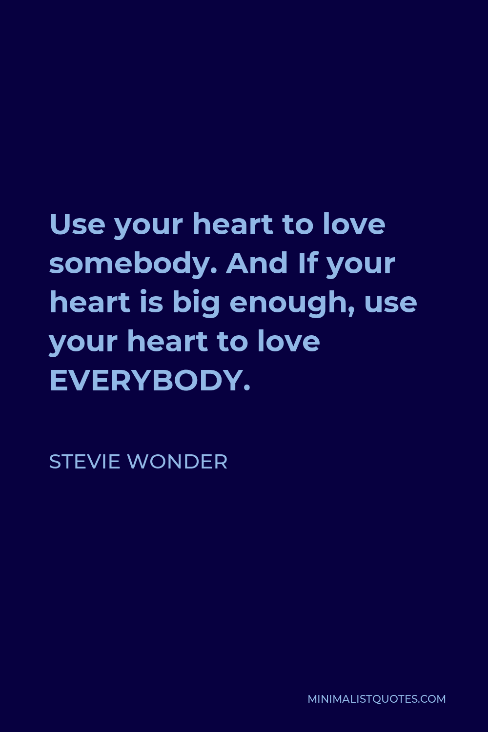 stevie-wonder-quote-use-your-heart-to-love-somebody-and-if-your-heart