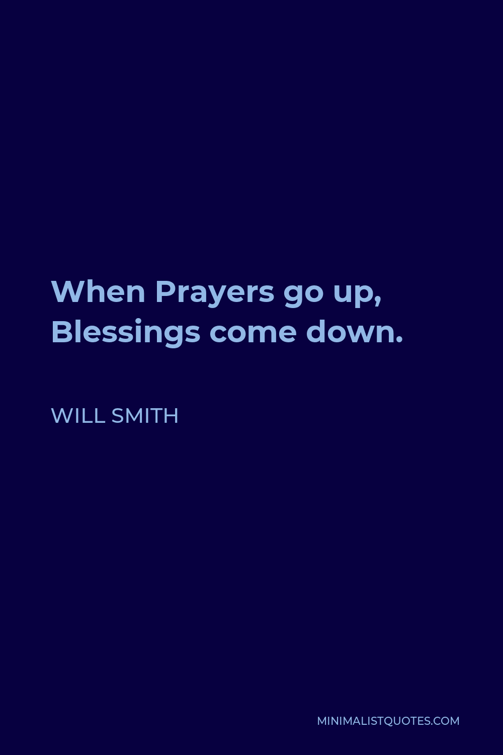Will Smith Quote - When Prayers go up, Blessings come down.