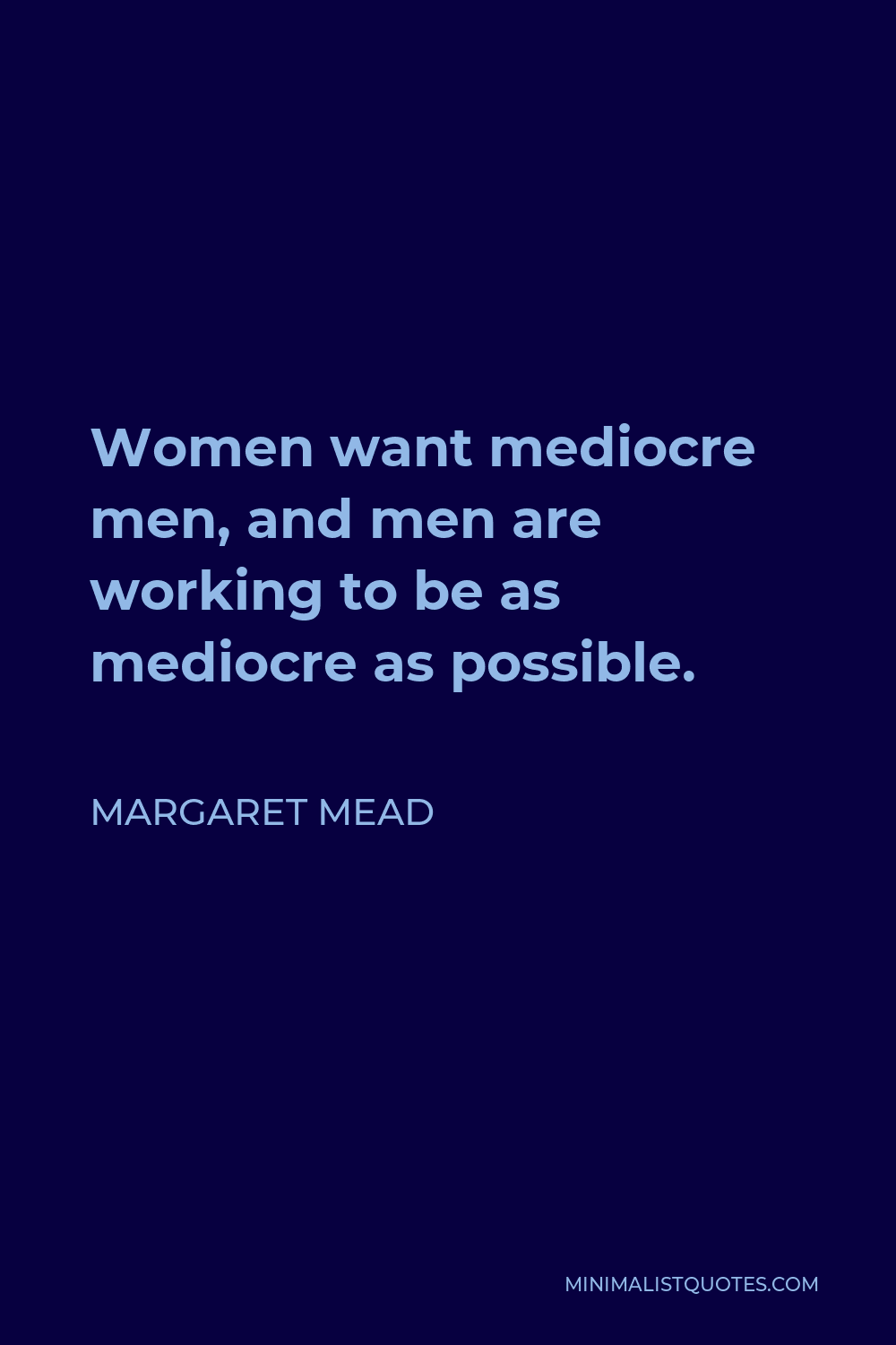 Margaret Mead Quote: “A woman, even a brilliant woman, must have